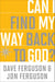 Can I Find My Way Back to God?