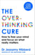 The Overthinking Cure - How to free your mind and focus on what really matters