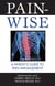Pain-Wise - A Patient's Guide to Pain Management