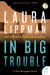 In Big Trouble - A Tess Monaghan Novel