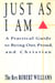 Just As I Am - A Practical Guide to Being Out, Proud, and Christian