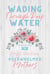Wading Through Deep Water - Devotion Books