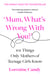 ‘Mum, What’s Wrong with You?’ - 101 Things Only Mothers of Teenage Girls Know