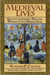 Medieval Lives - Eight Charismatic Men and Women of the Middle Ages