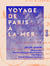 Voyage de Paris à la mer - Description historique des villes, bourgs et sites sur le parcours du chemin de fer et des bords de la Seine