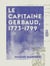 Le Capitaine Gerbaud, 1773-1799 - Les volontaires de la Creuse en 1791 - L'expédition en Sardaigne - La captivité en Espagne - Occupation de Rome - Les campagnes d'Égypte et de Syrie