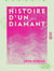 Histoire d'un diamant