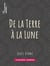 De la Terre à la Lune - Trajet direct en 97 heures 20 minutes