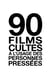 90 films cultes à l'usage des personnes pressées