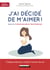 J'ai décidé de m'aimer avec la Communication NonViolente !