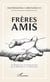 Frères amis - Un dialogue franc et sincère pour que juifs et musulmans se "re-découvrent"