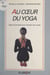 Au cœur du yoga - Sept rencontres pour écouter son corps
