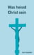 Was heisst Christ sein