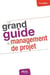 Le grand guide du management de projet