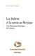 Les Indiens et la nation au Mexique - Une dimension historique de l'altérité