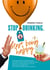 Stop Drinking. Start being happy