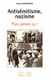 Antisémitisme, nazisme - Plus jamais ça !