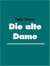 Die alte Dame