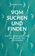 Vom Suchen und Finden - Elefant ohne Rüssel und Unvernunft als Lustprinzip