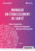 Manager un établissement de santé - Modes d'organisation, pratiques de management, nouveaux outils de gestion