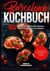 Barcelona Kochbuch: 50 leckere & traditionelle Rezepte vom Frühstück bis zum Dessert - Inklusive Snacks sowie vegetarischer und veganer Rezepte