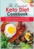The Essential Keto Diet Cookbook - 50 Delicious Recipes to Shed Weight, Heal Your Body and Regain Energy