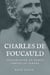 Charles de Foucauld - Explorateur du Maroc, Ermite au Sahara