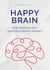 Happy Brain - Eine Anleitung zum gehirnfreundlichen Arbeiten