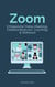 Zoom - Erfolgreiche Online-Meetings, Videokonferenzen, Coachings & Webinare - Schritt-für-Schritt-Anleitung für Veranstalter und Teilnehmer