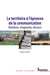 Le territoire à l’épreuve de la communication - Mutations, imaginaires, discours