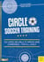 Circle Soccer Training - 100 Games and Drils to Improve Game Competence - For all Levels