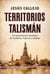 Territorios talismán - Los guardianes invisibles de ciudades, lugares y objetos