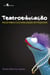 Teatroeducação - Palco para a culturalização do psiquismo