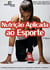 Nutrição Aplicada ao Esporte - Estrategias nutricionais que favorecem o desempenho em diferentes modalidades