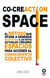 Co-creaCtion Space - El método que ayuda a generar respuestas a los retos actuales creando espacios para acceder al conocimiento colectivo
