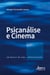 Psicanálise e Cinema: Em Busca de uma Aproximação