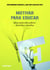 Motivar para educar - Ideas para educadores: docentes y padres
