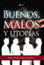Buenos, malos y utopías