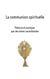 La communion spirituelle - Théorie et pratique par des âmes sacerdotales