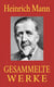 Heinrich Mann - Gesammelte Werke - Gesamtausgabe aller 18 Romane und 74 Novellen
