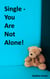 Single - You Are Not Alone!