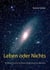 Leben oder Nichts - Der Wettlauf zwischen Information und dem kosmischen Wärmetod