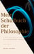 Mein Schulbuch der Philosophie - DER MENSCH SCHUF GOTT NACH SEINEM BILDE. EDMUND HUSSERL SÖREN KIERKEGAARD LUDWIG FEUERBACH JOHANN GOTTLIEB FICHTE