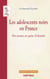 Les adolescents noirs en France - Des jeunes en quête d'identité