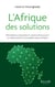 L'Afrique des solutions - 100 initiatives innovantes et constructives qui ont un impact positif sur les grands enjeux africains