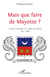 Mais que faire de Mayotte ? - Analyse chronologique de l'Affaire de Mayotte (1841-2000)