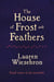 The House of Frost and Feathers - The Sunday Times bestselling magical Slavic folktale retelling