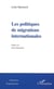 LES POLITIQUES DE MIGRATIONS INTERNATIONALES