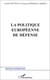 LA POLITIQUE EUROPÉENNE DE DÉFENSE