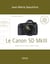 Le Canon 5D Mark III - Réglages, tests techniques et objectifs conseillés